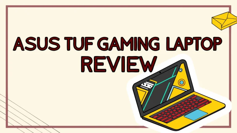 ASUS TUF Gaming Laptop Review: Worth The Hype?