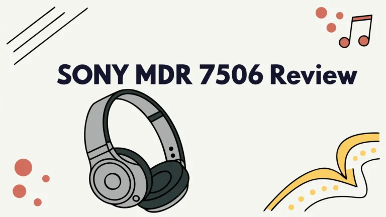 Sony MDR-7506 Review: Are They Worth Every Penny?