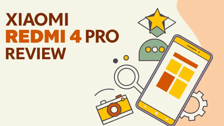 Xiaomi Redmi 4 Pro Review: Worth The Hype?