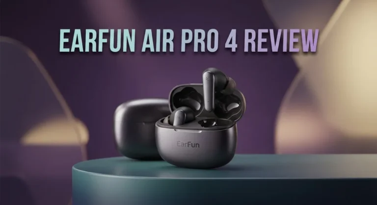 EarFun Air Pro 4 Review 2026: Worth The Price?